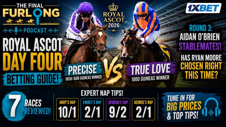 Final Furlong Podcast - Royal Ascot Betting Guide 2026 - Day Four