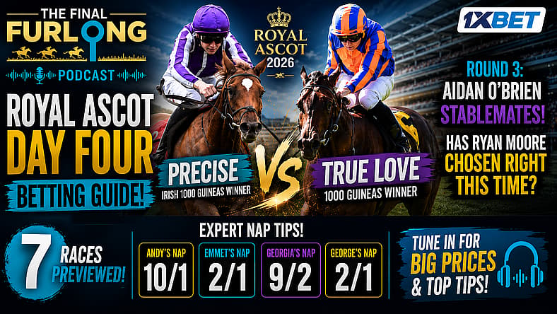 Final Furlong Podcast - Royal Ascot Betting Guide 2026 - Day Four